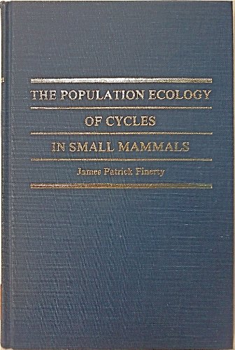 The Population Ecology of Cycles in Small Mammals : Mathematical Theory and Biological Fact