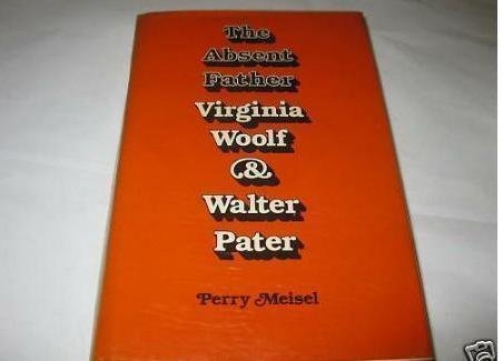 9780300024012: The Absent Father: Virginia Woolf and Walter Pater
