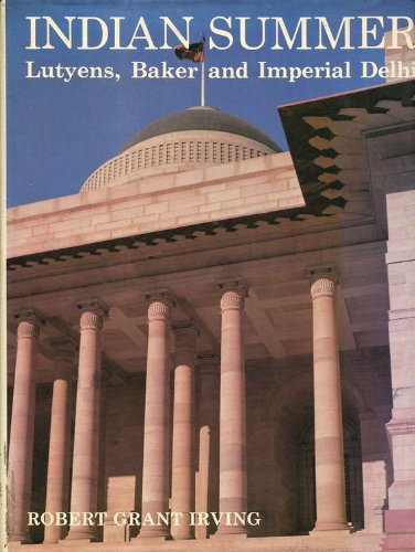 9780300024227: Indian Summer: Lutyens, Baker and Imperial Delhi