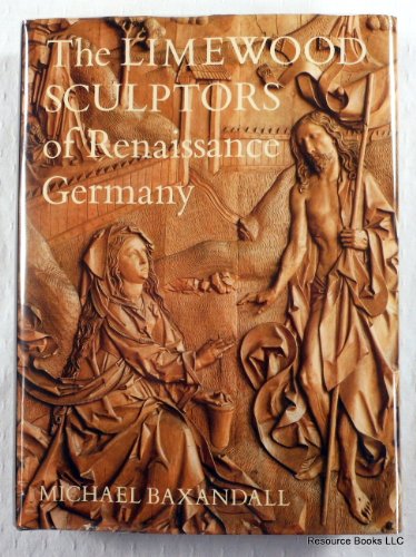 Beispielbild fr Baxandall: Limewood Sculptors Of Renaissance Germany (cloth) zum Verkauf von Stony Hill Books