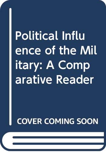 Beispielbild fr The Political Influence of the Military : A Comparative Reader zum Verkauf von Better World Books