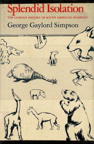 9780300024340: Splendid Isolation: Curious History of South American Mammals