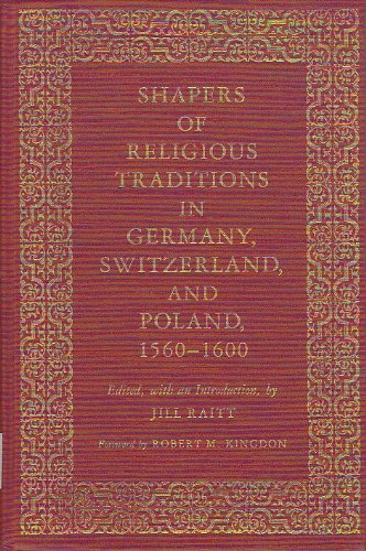 9780300024579: Shapers of Religious Traditions in Germany, Switzerland and Poland, 1560-1600