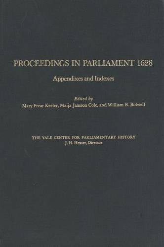 Stock image for Proceedings in Parliament 1628: Volume VI: Appendixes and Indexes for sale by Bookmonger.Ltd