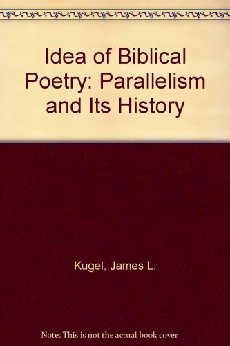 The Idea of Biblical Poetry : Parallelism and its History