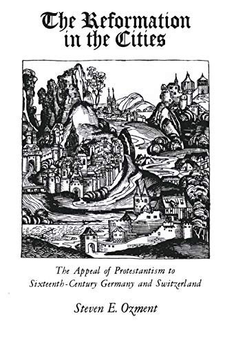 Beispielbild fr The Reformation in the Cities: The Appeal of Protestantism to Sixteenth-Century Germany and Switzerland zum Verkauf von Wonder Book