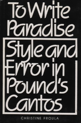 Beispielbild fr To Write Paradise : Style and Error in Pound's Cantos zum Verkauf von Better World Books