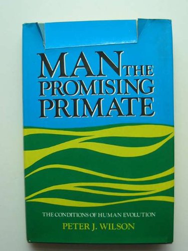 Imagen de archivo de Man, the Promising Primate : The Conditions of Human Evolution a la venta por Better World Books