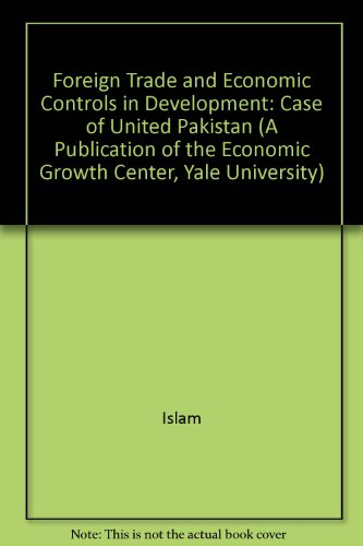 Stock image for Foreign Trade and Economic Controls in Development: The Case of United Pakistan (Economic Growth Center Publications Seri) for sale by Midtown Scholar Bookstore