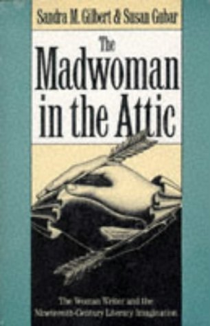 The Madwoman in the Attic: The Woman Writer and the Nineteenth-Century Literary Imagination - Sandra M.; Gubar, Susan Gilbert