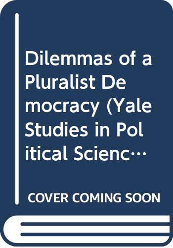 Beispielbild fr Dilemmas of Pluralist Democracy : Autonomy vs. Control zum Verkauf von Better World Books