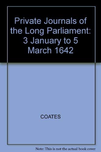Imagen de archivo de The Private Journals of the Long Parliament Vol. 1 : January 3 to March 5, 1642 a la venta por Better World Books
