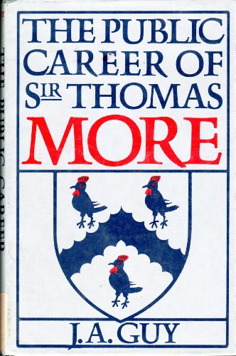 The Public Career of Sir Thomas More (9780300025460) by Guy, John A.