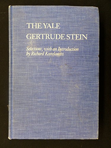 The Yale Gertrude Stein: Selections (9780300025743) by Kostelanetz, Richard; Stein, Gertrude