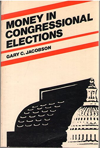 Money in Congressional Elections (9780300025934) by Jacobson, Gary C.