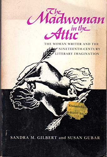 The Madwoman in the Attic: The Woman Writer and the Nineteenth-Century Literary Imagination - Gilbert, Professor Sandra M.; Gubar, Professor Susan