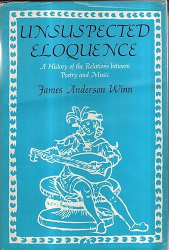 9780300026153: Unsuspected Eloquence: History of the Relations Between Poetry and Music