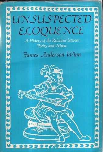 Unsuspected Eloquence: A History of the Relations Between Poetry and Music