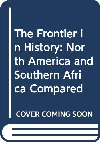 Beispielbild fr The Frontier in History : North America and Southern Africa Compared zum Verkauf von Better World Books