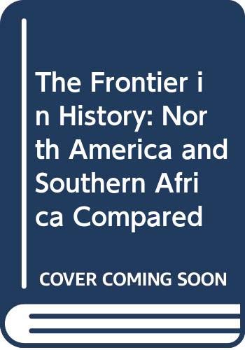 Imagen de archivo de The Frontier in History : North America and Southern Africa Compared a la venta por Better World Books