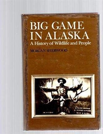 9780300026252: Big Game in Alaska: A History of Wildlife and People