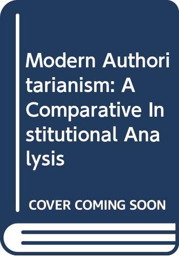 Beispielbild fr Modern Authoritarianism : A Comparative Institutional Analysis zum Verkauf von Better World Books