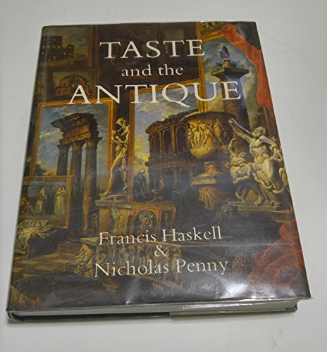 Taste and the antique: The lure of classical sculpture, 1500-1900 (9780300026412) by Haskell, Francis