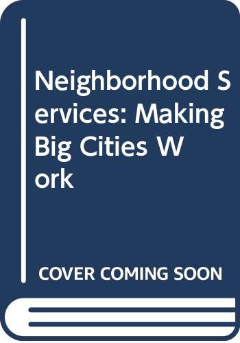 9780300026573: Neighbourhood Services: Making Big Cities Work