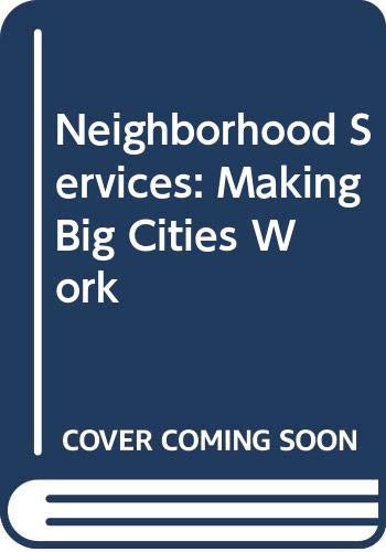 Stock image for Neighborhood Services : Making Big Cities Work for sale by Better World Books: West