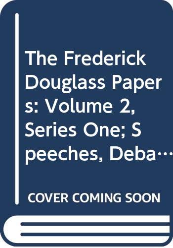 Stock image for The Frederick Douglass Papers, Series 1: Speeches, Debates, and Interviews, Vol. 2: 1847-1854 for sale by Phatpocket Limited