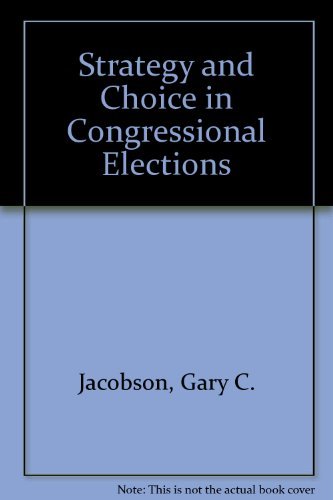 Strategy and choice in congressional elections (9780300026900) by Jacobson, Gary C