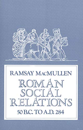 Beispielbild fr Roman Social Relations, 50 B. C. to A. D. 284 zum Verkauf von Better World Books
