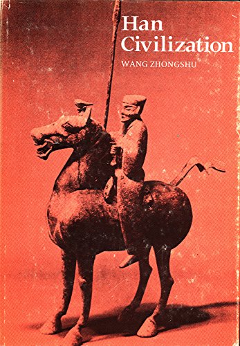 Han Civilization.; (Early Chinese Civilizations Series.) Translated by K.C. Chang and Collaborators