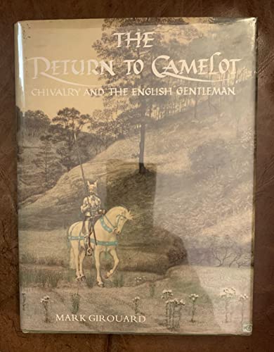 9780300027396: The Return to Camelot: Chivalry and the English Gentleman