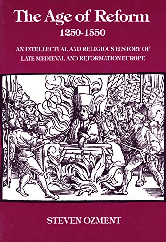 Beispielbild fr The Age of Reform, 1250-1550: An Intellectual and Religious History of Late Medieval and Reformation Europe zum Verkauf von Books From California