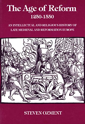 Stock image for The Age of Reform, 1250-1550: An Intellectual and Religious History of Late Medieval and Reformation Europe for sale by ThriftBooks-Dallas