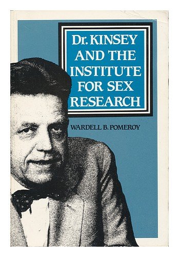 Dr. Kinsey and the Institute for Sex Research (9780300028010) by Wardell B. Pomeroy