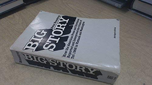 Beispielbild fr Big Story : American Press and Television Reported and Interpreted the Crisis of Tet 1968 in Vietnam and Washington. zum Verkauf von Better World Books