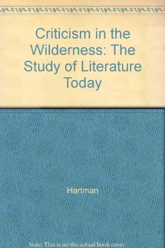 9780300028393: Criticism in the Wilderness: The Study of Literature Today