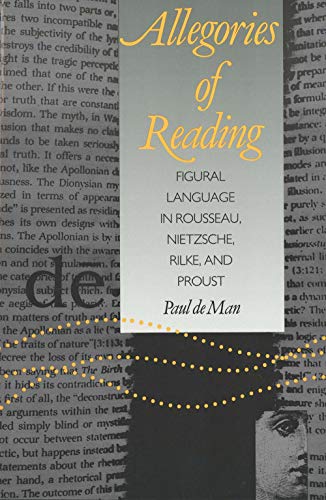 Beispielbild fr Allegories of Reading: Figural Language in Rousseau, Nietzsche, Rilke, and Proust zum Verkauf von Wonder Book