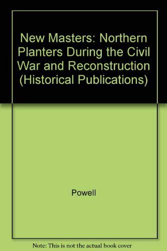 9780300028829: New Masters: Northern Planters During the Civil War and Reconstruction: 124 (Historical Publications)