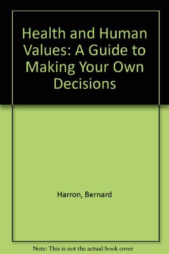 Imagen de archivo de Health and Human Values: A Guide to Making Your Own Decisions a la venta por Midtown Scholar Bookstore