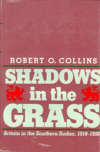 9780300029222: Shadows in the Grass: Britain in the Southern Sudan, 1918-56