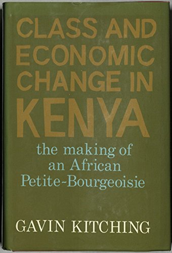 Imagen de archivo de Class and Economic Change in Kenya: the making of an African Petite-Bourgeoisie a la venta por N. Fagin Books