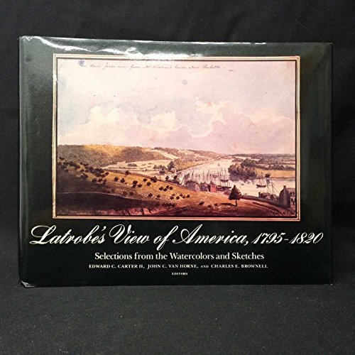 9780300029499: Latrobe's View of America, 1795-1820: Selections from the Watercolors and Sketch