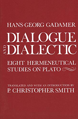 Dialogue and Dialectic: Eight Hermeneutical Studies on Plato (9780300029833) by Gadamer, Hans-Georg