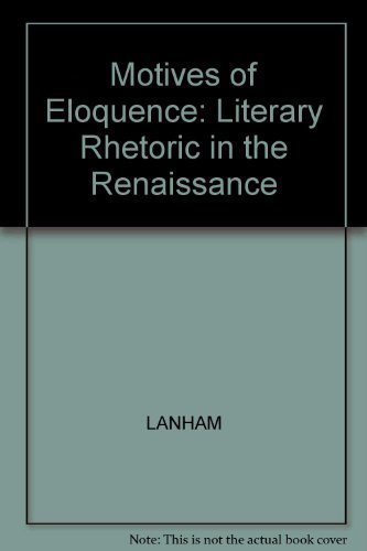 Beispielbild fr The Motives of Eloquence : Literary Rhetoric in the Renaissnace zum Verkauf von Better World Books