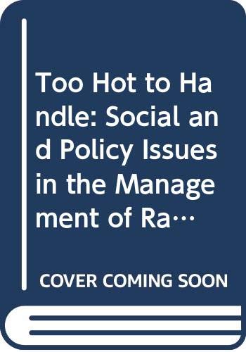 Beispielbild fr Too Hot to Handle: Social and Policy Issues in the Management of Radioactive Wastes zum Verkauf von Vashon Island Books