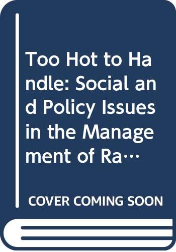 Imagen de archivo de Too Hot to Handle: Social and Policy Issues in the Management of Radioactive Wastes a la venta por Vashon Island Books