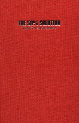 Beispielbild fr The 50% Solution: How to Bargain Successully with Hijackers, Strikers, Bosses, Oil Magnates, Arabs, Russians, and Other Worthy Opponents zum Verkauf von Midtown Scholar Bookstore